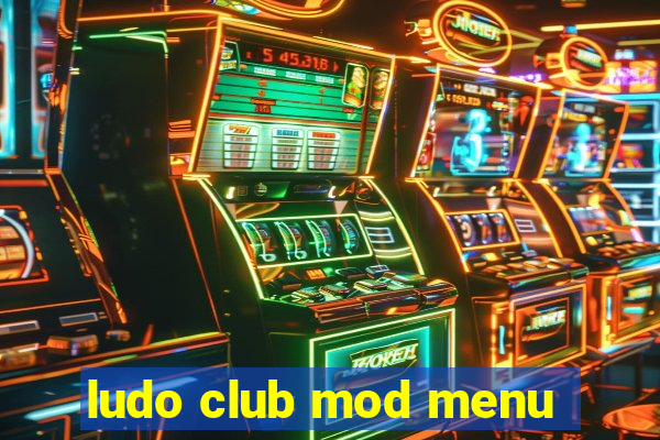 ludo club mod menu